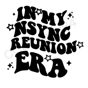 May include: Black and white graphic design featuring the text "In My NSYNC Reunion Era" in a retro font style. The text is surrounded by stars.