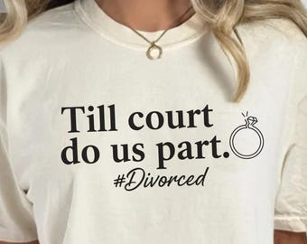 Geschieden Shirt Lustig | Bis Gericht uns Teil T-Shirt | SarkastischeScheidungsgeschenk für Frauen Männer | Gebrochenes Ehe-Humor-T-Stück