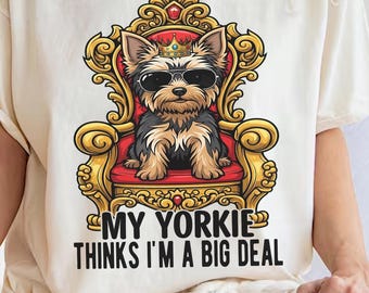 Yorkies Shirt, Comfort Colors Funny My Yorkie Thinks I’m a Big Deal Tee,Cute Dog Lover Gift, Yorkie Mom Dad T-Shirt, Small Dog Sweatshirt