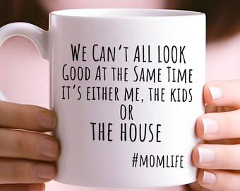 Lustige Spruch Mama Tasse, Wir können nicht alle gut aussehen, lustiges Muttertagsgeschenk für Mama, lustiges Geschenk für Mama, lustiges Momlife Tasse, Mama Geburtstagsgeschenk