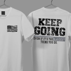 Camiseta unissex "Continue, mesmo que seja a coisa mais difícil que você faça", "Não deixe os dias difíceis vencerem", "Camiseta motivacional", "Camiseta positiva para treino de academia"
