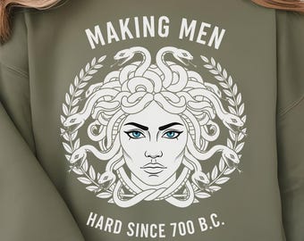 Making Men Hard Since 700 BC Funny Feminist Medusa Ancient T-Shirt