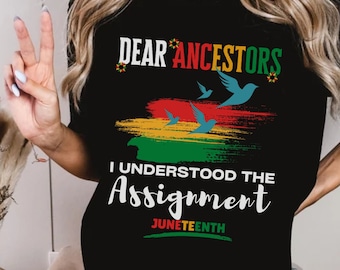 Black Culture Shirt,Dear Ancestors I Understood The Assignment,Juneteenth Gift,Black Empowerment,Juneteenth Shirt,Black Independence Day