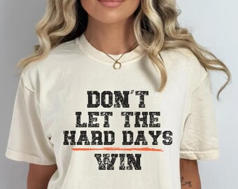 Camiseta "No dejes que los días difíciles ganen" con colores cómodos, camiseta motivacional "Días difíciles", camiseta positiva, camiseta de salud mental, camiseta de gimnasio, camiseta de entrenamiento.