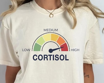 Funny Cortisol Levels Comfort Colors® Shirt,The Health Effects of High Cortisol Levels T-Shirt,High Cortisol Funny Meme Tee, Coworker Gift