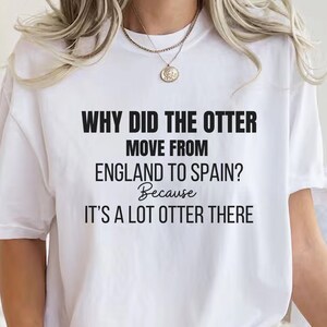 Funny Saying Otter Shirt, Cute Otter Shirt, Otter Tee, Otter Clothes, Animal Shirts, Otter Lover Gift, Funny Otter Shirt, Spain is Otter