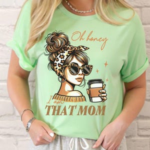 Funny Mom Comfort Colors Shirt,Oh Honey I&#39;m that Mom Funny Mom Sweatshirt,Sarcastic Women&#39;s Tee,Funny Motherhood Tee,Mother day Gift for Mom