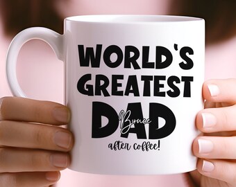 World's Greatest Dad after Coffee, Funny Dad Gift For Birthday, Dad Mug, Fathers Day Gift From Daughter Son Kids Wife, Gift for Father
