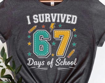 I Survived 67 Days of School Shirt,Funny 6 7 Six Seven Tee, Teacher Sweatshirt, End of School Year Classroom Tee, 6 7 Shirt, Christmas Gift