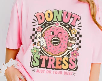Donut Stress Just Do Your Best Comfort Colors® Shirt, Funny Test Day Teacher Tee, School Testing Graphic Shirt