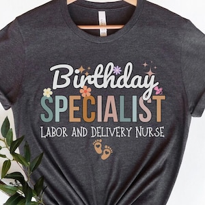 Labor and Delivery Nurse Shirt Gift,Birthday Specialist LD Nurse,Birthday Specialist T-Shirt,L&D Nurse Shirt,Nurse Appreciation Gift,Doula