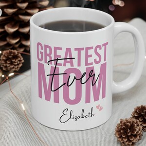 Greatest Mom Ever Mug,World&#39;s Greatest Mom,Custom Name Mom Gift,Cute Mothers Day Gift for Mom,Appreciation Gift for Mom,Mom Birthday Gift