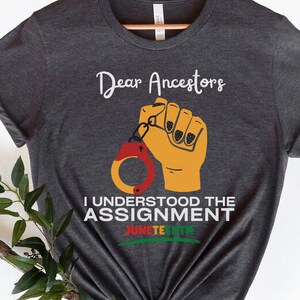 Black Culture Shirt,Dear Ancestors I Understood The Assignment,Juneteenth Gift,Black Empowerment,Juneteenth Shirt,Black Independence Day