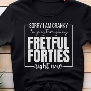 Funny Forty Birthday Shirt,Fretful 40&#39;s Shirt,Funny 40th Birthday Shirt,Terrible 30&#39;s Shirt,Terrible 40s Birthday Shirt,Funny Forties Shirt