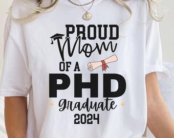 Proud Mom of A PhD Graduate 2024,PhD 2024 Graduate Mom Shirt,Mom of A 2024 Graduate Shirt,Phd Mom 2024 Graduation Gift,Phd Graduation Shirts