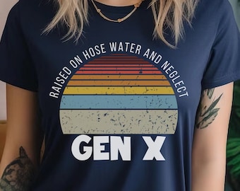 Generación X criada en agua de manguera y descuidar camiseta, camisas sarcásticas para adultos, camisa sarcástica, camisa para adultos divertida, camisa humorística, mujeres divertidas, mamá extraña