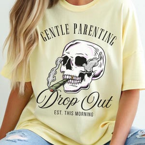 Gentle Parenting Drop Out Shirt Comfort Colors,Funny Motherhood Tshirt,Mothers Day Gift Sarcastic Women&#39;s Sweatshirt,Gift for Mom,Mom Life