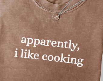 Comfort Colors® Apparently I Like Cooking Shirt,Funny Cooking Sweatshirt for Food Lovers,Culinary Humor Tee,Chef and Kitchen Lover Gift