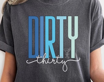 Dirty Thirty Comfort Colors Shirt,In My Dirty Thirty Era Retro 30th Birthday Shirt,30th Birthday Sweatshirt,EST 1995 Tee,Dirty 30 Party Crew