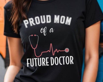 Med School Mom,Proud Mom of a Future Doctor Shirt,Mothers Day Gift for Doctor Mom,Medical Mothers Day Shirt,I Don&#39;t Need Doctor I Raised one