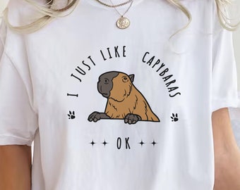 I Just Like Capybaras Ok,Capybara T-Shirt,Funny Capybara Shirt,Capybara Clothing, Cute Capybara,Cute Capybara Gift, Capybara Lover Gift,Capy