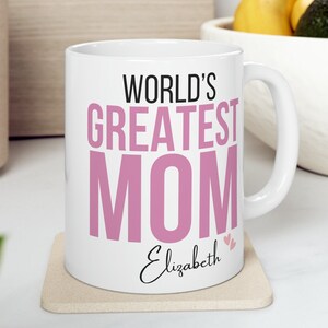 World&#39;s Greatest Mom Mug, Greatest Mom Ever, Custom Name Mom Gift, Cute Mothers Day Gift for Mom,Appreciation Gift for Mom,Mom Birthday Gift