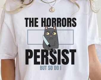 Los horrores persisten pero yo también, camisa de salud mental, camisa de meme divertido, regalo divertido para ella, camiseta de gato divertida, camisa motivacional divertida, regalos de meme