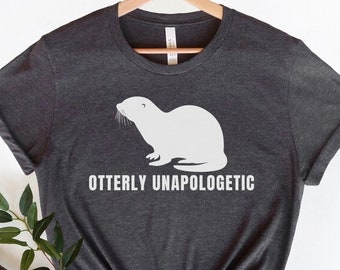 Otter Shirt, Cute Otter Shirt, Otter Tee, Otter Clothes, Animal Shirts, Otter Gift,Animal Lover Tee, Adult Sarcastic Shirt,Funny Otter Shirt