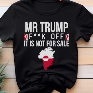 Mr Trump F ** k Off es ist nicht zum Verkauf Shirt, Grönland nicht zum Verkauf, Fk Trump Anti Faschismus Shirt, FDT, Anti Trump Geschenke, Abstimmung Shirt Frauen, Kamala