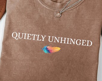 Maglietta Comfort Colors® Quietly Unhinged Maglietta umoristica sulla salute mentale Felpa sarcastica Maglietta Unhinged Maglietta sovrastimolata Maglietta divertente da donna