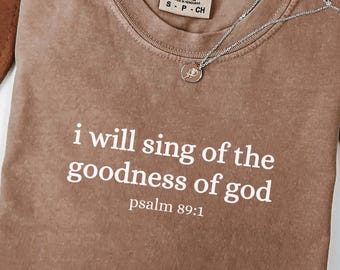 Comfort Colors® I Will Sing of the Goodness of God Shirt, Bible Verse Shirt, Bird Shirt, Christian Shirt, Faith Based Shirt, Religious Shirt