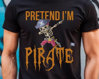 May include: Black t-shirt with an orange graphic of a skeleton pirate doing the dab. The text "PRETEND I'M PIRATE" is written in orange above the skeleton.