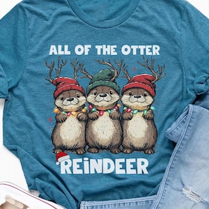 All Of The Otter Reindeer Sweatshirt,Otter Lover Gift,Xmas Animal Sweater,Christmas Otters Shirt,Christmas Trip Shirt,Winter Holiday T-Shirt