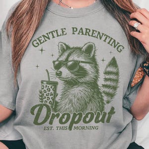 Gentle Parenting Drop Out Shirt Comfort Colors,Funny Motherhood Tshirt,Mothers Day Gift Opossum Racoon Mom Sweatshirt,Gift for Mom,Mom Life