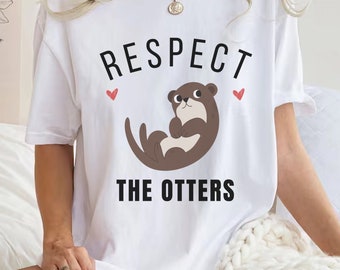 Otter Shirt,Respect The Otters Shirt, Otter Tee, Otter Clothes, Animal Shirts, Otter Gift,Animal Lover Shirt,Retro Otter Tee,Funny Otter Tee