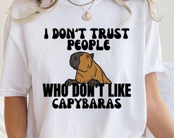 I Don't Trust People Shirt,Capybara T-Shirt,Funny Capybara Shirt,Capybara Clothing, Cute Capybara,Cute Capybara Gift,Capybara Lover Gift