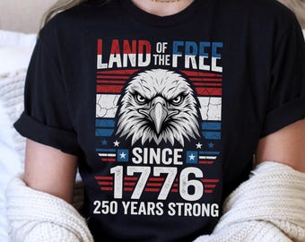 Comfort Colors® Patriotic Shirt 1776 2026, Land Of The Free Shirt, 4th Of July Shirt, America 250 Shirt, Independence Day Shirt, USA Eagle