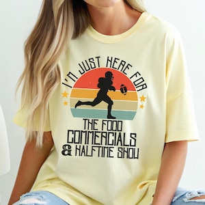 Funny Comfort Colors Football Shirt,I&#39;m Just Here for the Food Commercial and Halftime Show Super Bowl Game Day Sweatshirt,American Football