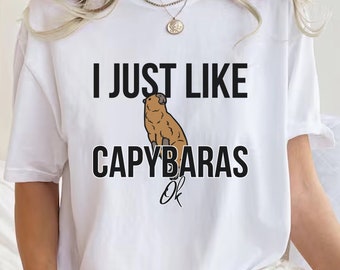 I Just Like Capybaras Ok,Capybara T-Shirt,Funny Capybara Shirt,Capybara Clothing, Cute Capybara,Cute Capybara Gift, Capybara Lover Gift,Capy