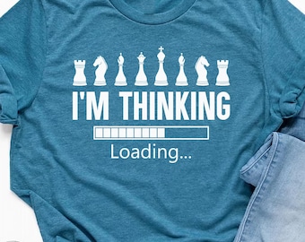 I'm Thinking Chess Shirt,Think Chess Shirt,Chess shirt,Matching Chess Player Gift, Chess T-Shirt,Minimalist Shirt,Chess Gifts,Gambit Shirt