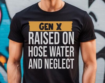 Generación X criada en agua de manguera y descuidar camiseta, camisas sarcásticas para adultos, camisa sarcástica, camisa para adultos divertida, camisa humorística, mujeres divertidas, mamá extraña
