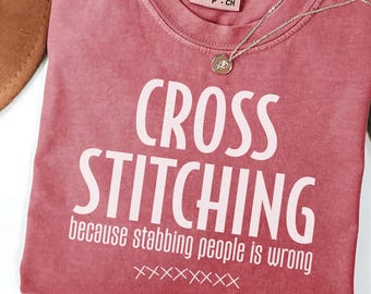 Comfort Colors® Cross Stitching Shirt, Cute Crafting Shirt, Sewing Craft Graphic Shirt, Needlework Hobby Shirt, Stitch Lover Gift