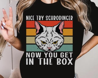 Funny Schrödinger shirt,Quantum mechanics and cute cat t-shirt,Schrodingers Cat Shirt,Physics Teacher gift,Schrödinger Quantum Mechanics