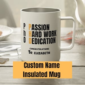 Phd Graduation Gift, Custom Name Graduation Mug, Phd Student gift, Custom Name Insulated Coffee Mug, Phd Graduation Coffee Mug Gifts,PhD