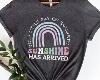 Your Little Ray of Sarcastic Sunshine Has Arrived, Sarcastic Shirt, Gift for Friends, Sunshine Shirt, New Mom Gift, Adult Sarcastic Shirt