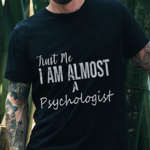Funny Psychologist Shirt, Trust Me I Am a Psychologist, Psychology Shirt,  Psych and Psychologist Gift Shirt,Psychology Major,Therapy Shirt,