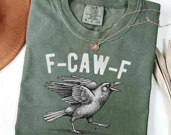 Camiseta F-Caw-F, Camiseta engraçada Comfort Colors® com corvo, Camiseta preta com corvo, Presente para amantes de corvos, Suéter de corvo, Camiseta gótica com corvo, Amante de corvos engraçado e atrevido
