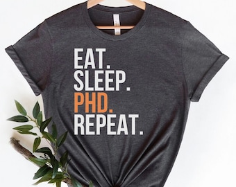 Eat Sleep Phd,Doctorate Degree,Doctor Graduation,Doctoral Student,Phd Graduation Tee,Dissertation Gift,Phd Student Gift,phd graduation party
