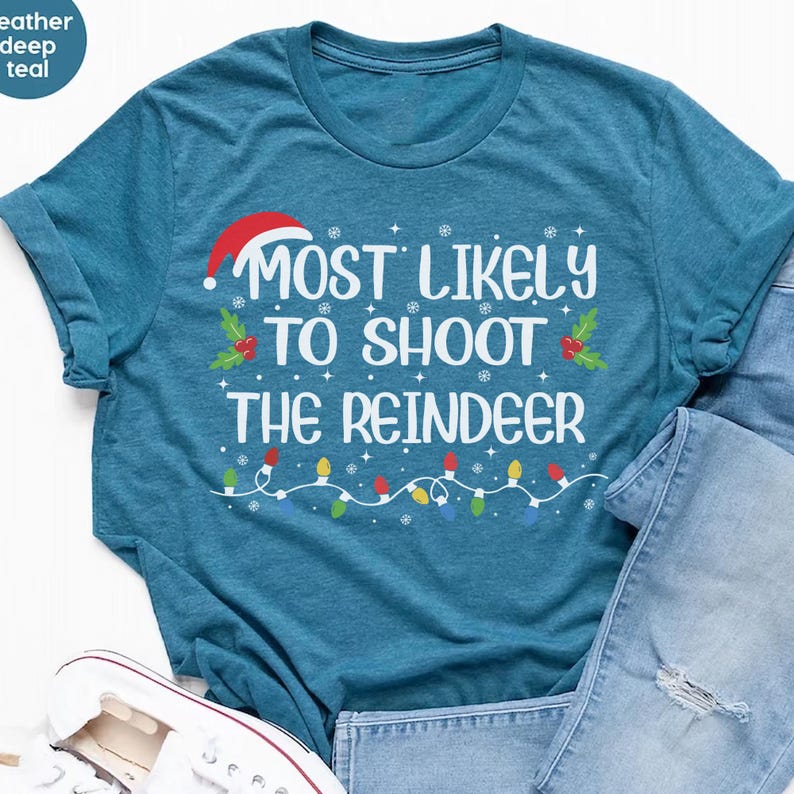 Most Likely to Shoot the Reindeer Xmas Shirt,most Likely Matching