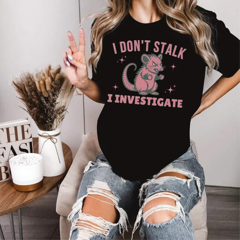 I Don't Stalk I Investigate,Funny Mental Health Shirt Anxiety Tee Weirdcore Shirt,Opossum Lover Tee,Antisocial Panic Attack Introvert Shirt